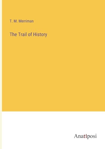 The Trail of History von Anatiposi Verlag