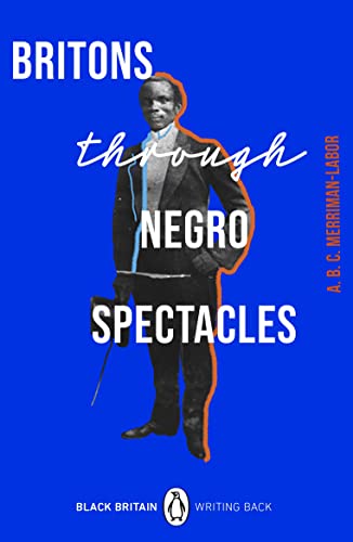 Britons Through Negro Spectacles (Black Britain: Writing Back, 10) von Hamish Hamilton