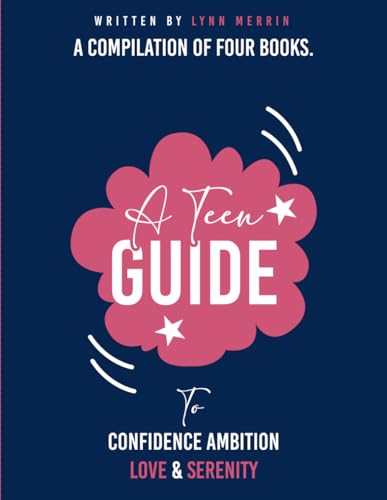 A Teen Guide: To Confidence Ambition Love & Serenity von Independently published
