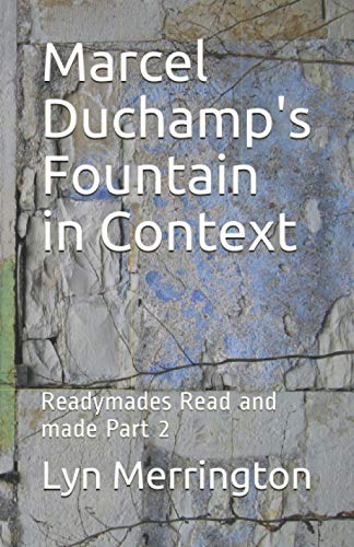 Marcel Duchamp's Fountain in Context: Readymades Read and made Part 2