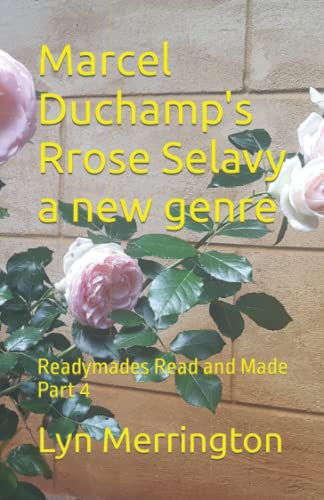 Marcel Duchamp's Rrose Selavy a new genre: Readymades Read and Made Part 4 von Are Press