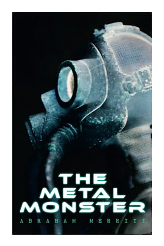 The Metal Monster: Science Fantasy Novel von E-Artnow