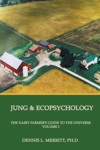 Jung and Ecopsychology: The Dairy Farmer's Guide to the Universe, Volume 1 von Fisher King Press