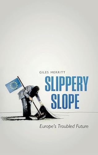 Slippery Slope: Europe's Troubled Future. Shortlisted for 2016 European Book Prize von Oxford University Press