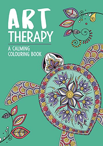 Art Therapy: A Calming Colouring Book: A Calming Colouring Book for Adults (Art Therapy Colouring)