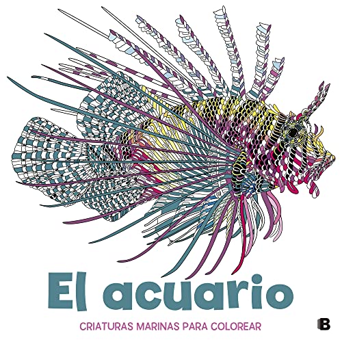 El acuario: Criaturas marinas para colorear (Ediciones B) von B (Ediciones B)