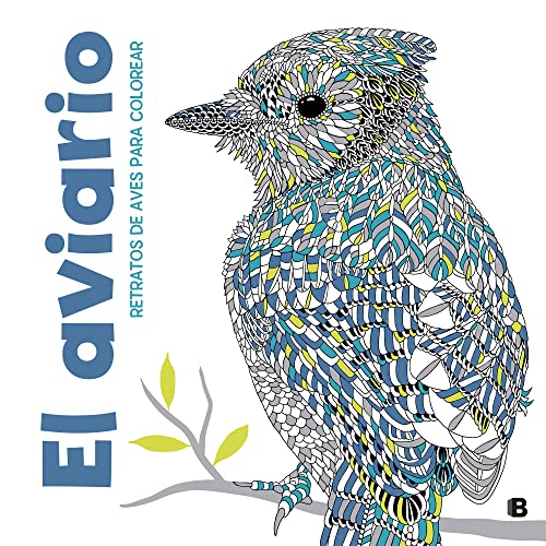 El aviario: Retratos de aves para colorear (Ediciones B)
