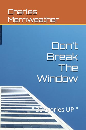 Don't Break The Window: " 30 Stories UP " von Independently published