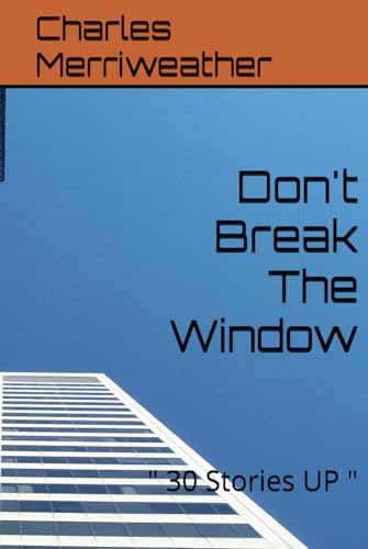 Don't Break The Window: " 30 Stories UP " von Independently published