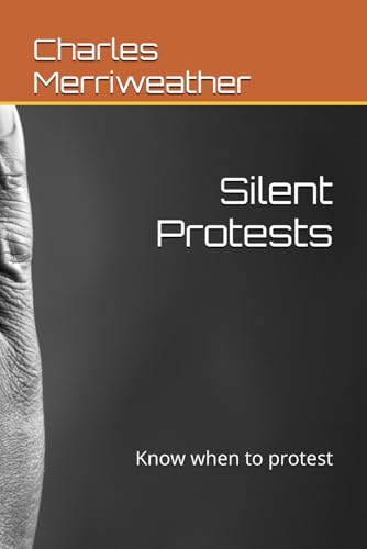 Silent Protests: Know when to protest von Independently published