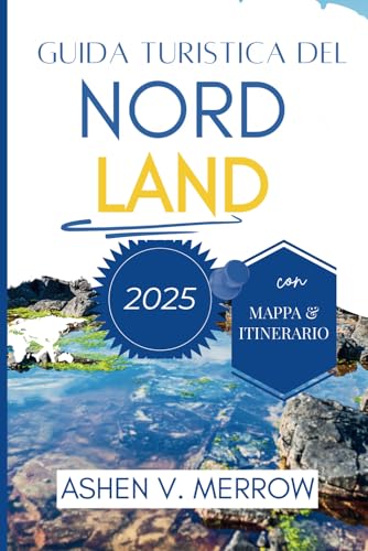 GUIDA TURISTICA DEL NORDLAND 2025: Scopri la bellezza incontaminata e il fascino misterioso della Norvegia settentrionale von Independently published