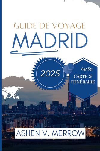 GUIDE DE VOYAGE MADRID 2025: Vivez le rythme cardiaque de l'Espagne : culture, cuisine et charme von Independently published