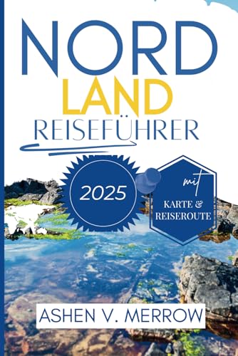 NORDLAND REISEFÜHRER 2025: Entdecken Sie die ungezähmte Schönheit und Mystik des Nordens Norwegens von Independently published