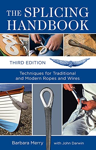 The Splicing Handbook, Third Edition: Techniques For Modern And Traditional Ropes: Techniques Fro Traditional and Modern Ropes and Wires von International Marine Publishing
