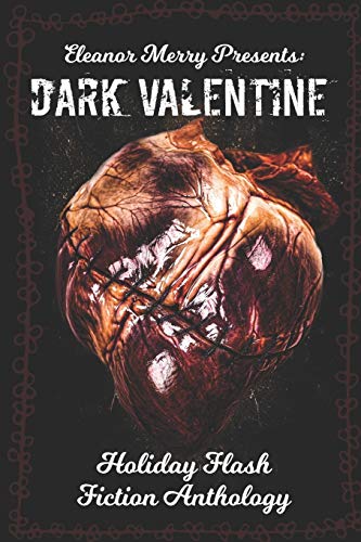 Dark Valentine Holiday Horror Collection: A Flash Fiction Anthology von Emerry Publishing