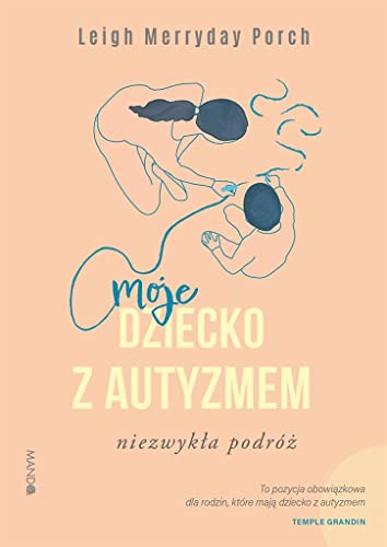 Moje dziecko z autyzmem: Niezwykła podróż