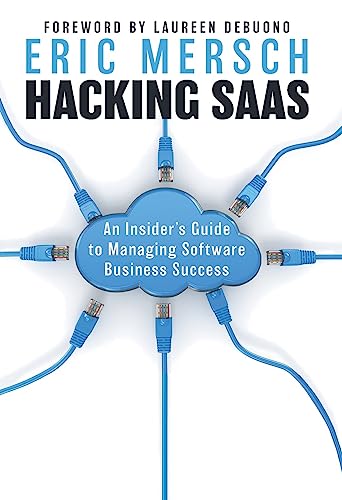 Hacking SaaS: An Insider's Guide to Managing Software Business Success