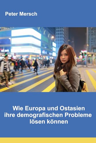 Wie Europa und Ostasien ihre demografischen Probleme lösen können von Independently published