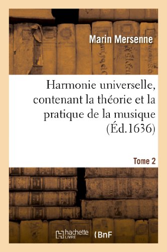 Harmonie universelle, contenant la théorie et la pratique de la musique. Partie 2 (Arts) von Hachette Livre - BNF