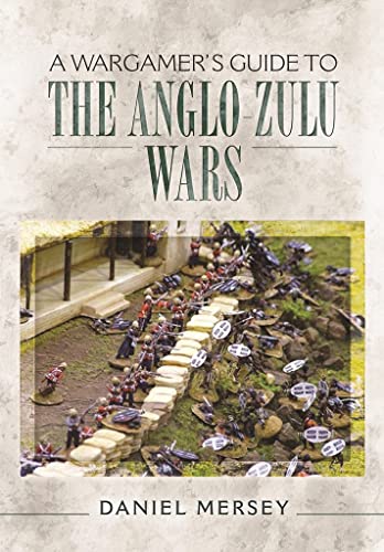 Wargamer's Guide to The Anglo-Zulu Wars (A Wargamer's Guide)