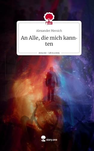 An Alle, die mich kannten. Life is a Story - story.one von story.one publishing