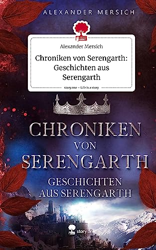 Chroniken von Serengarth: Geschichten aus Serengarth. Life is a Story - story.one von story.one publishing