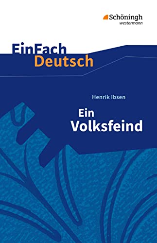 EinFach Deutsch Textausgaben: Henrik Ibsen: Ein Volksfeind: Schauspiel in fünf Akten. Gymnasiale Oberstufe