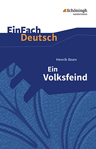 EinFach Deutsch Textausgaben: Henrik Ibsen: Ein Volksfeind: Schauspiel in fünf Akten. Gymnasiale Oberstufe