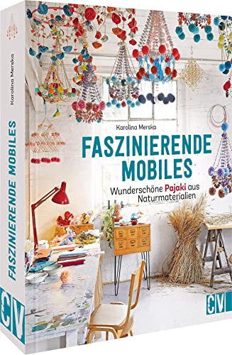 DIY Deko – Faszinierende Mobiles: Wunderschöne Pajakis aus Naturmaterialien von Christophorus Verlag