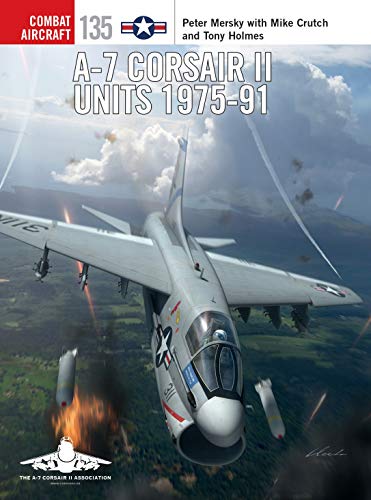 A-7 Corsair II Units 1975-91 (Combat Aircraft, Band 135) von Osprey Publishing (UK)