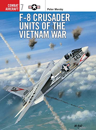 F-8 Crusader Units of the Vietnam War (Osprey Combat Aircraft, 7)