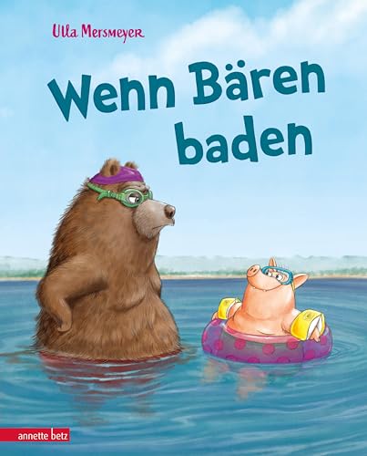 Wenn Bären baden (Bär & Schwein, Bd. 1): Bilderbuch