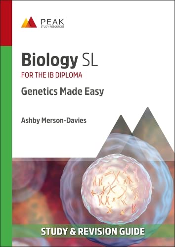 Biology SL: Genetics Made Easy: Study & Revision Guide for the IB Diploma (Peak Study & Revision Guides for the IB Diploma)