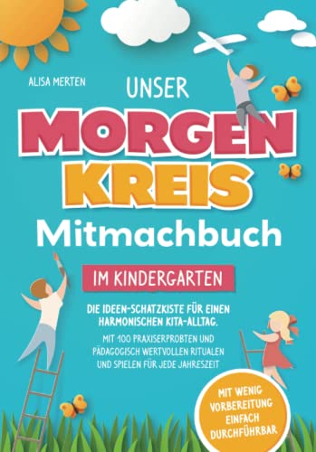 Unser Morgenkreis-Mitmachbuch im Kindergarten: Die Ideen-Schatzkiste für einen harmonischen Kita-Alltag. Mit 100 praxiserprobten und pädagogisch wertvollen Ritualen und Spielen für jede Jahreszeit Unser Morgenkreis-Mitmachbuch im Kindergarten: Die Ideen-Schatzkiste für einen harmonischen Kita-Alltag. Mit 100 praxiserprobten und pädagogisch wertvollen Ritualen und Spielen für jede Jahreszeit