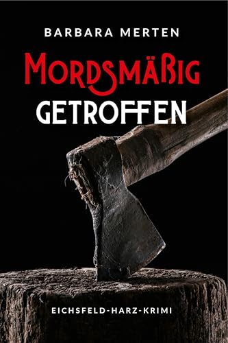 Mordsmäßig getroffen: Eichsfeld-Harz-Krimi
