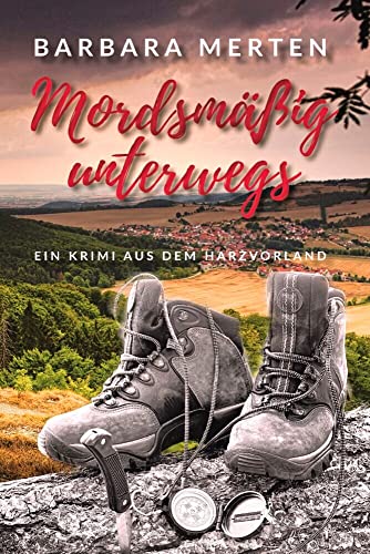 Mordsmäßig unterwegs: Ein Krimi aus dem Harzvorland (mit ausgewählten Rad- und Wandertouren rund um die »Tatorte«)