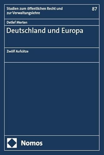 Deutschland und Europa: Zwölf Aufsätze (Studien zum öffentlichen Recht und zur Verwaltungslehre)