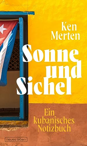 Sonne und Sichel: Ein kubanisches Notizbuch von Neues Leben, Verlag