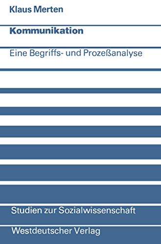 Kommunikation: Eine Begriffs- und Prozeßanalyse (Studien zur Sozialwissenschaft, Band 35) von VS Verlag für Sozialwissenschaften