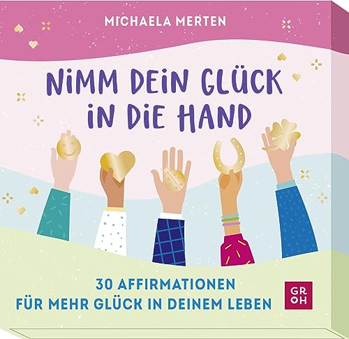 Nimm dein Glück in die Hand: 30 Affirmationen für mehr Glück in deinem Leben Nimm dein Glück in die Hand: 30 Affirmationen für mehr Glück in deinem Leben