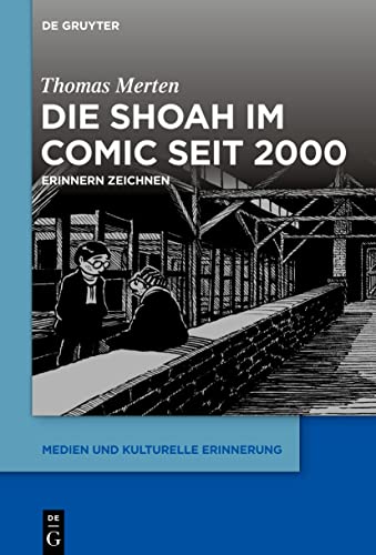 Die Shoah im Comic seit 2000: Erinnern zeichnen (Medien und kulturelle Erinnerung, 5, Band 5) von de Gruyter