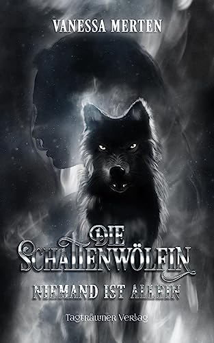 Die Schattenwölfin: Niemand ist allein von Tagträumer Verlag