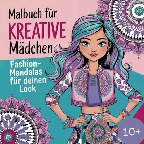 Malbuch für kreative Mädchen. Fashion-Mandalas für deinen Look. (Kreative Auszeit: Zauberhafte Malbücher für Groß & Klein) von Independently published