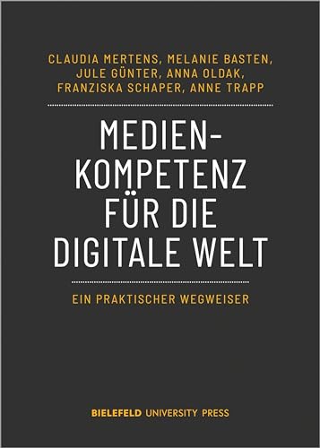 Medienkompetenz für die digitale Welt: Ein praktischer Wegweiser (BiUP General) von Transcript Verlag