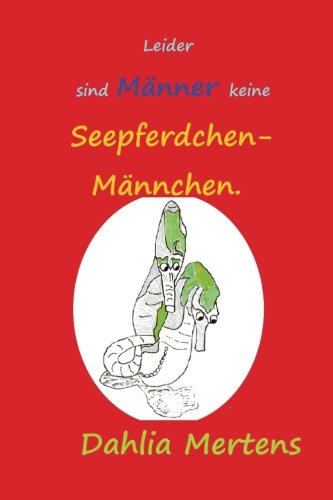 Leider sind Männer keine Seepferdchenmännchen. (Wissenschaftsroman)