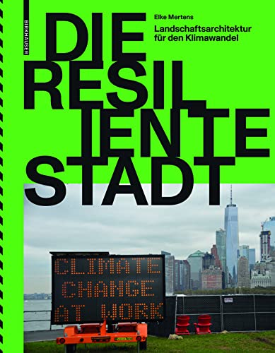 Die resiliente Stadt: Landschaftsarchitektur für den Klimawandel