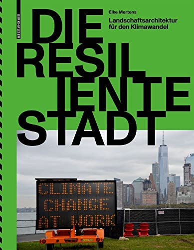 Die resiliente Stadt: Landschaftsarchitektur für den Klimawandel