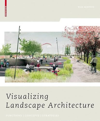 Visualizing Landscape Architecture: Functions, Concepts, Strategies von Birkhäuser