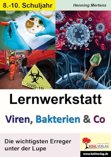 Lernwerkstatt Viren, Bakterien & Co: Das Coronavirus SARS-CoV-2 und andere Erreger unter der Lupe von Kohl Verlag
