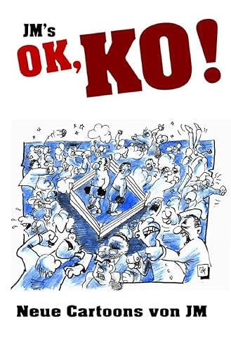 JM's OK, KO!: Neue Cartoons von JM von epubli